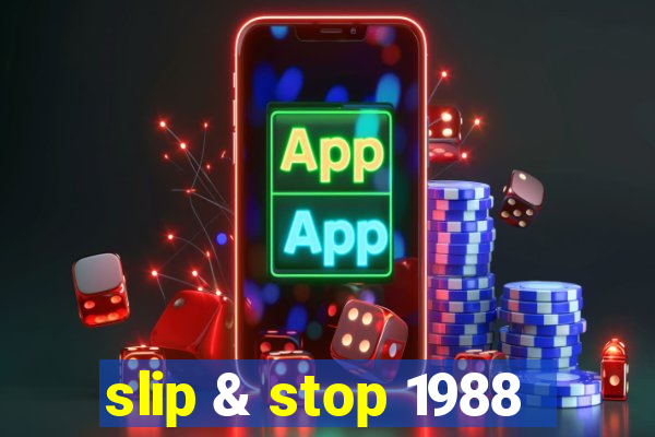 slip & stop 1988